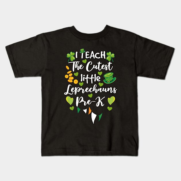 I Teach The Cutest Leprechauns In Pre K St Patrick's Day Kids T-Shirt by dounjdesigner